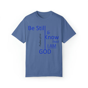 "Be Still and Know That I Am God" - Unisex T-shirt