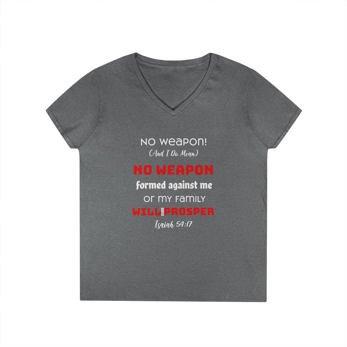 &quot;No weapon formed against me shall prosper&quot; Ladies&#39; V-Neck T-Shirt