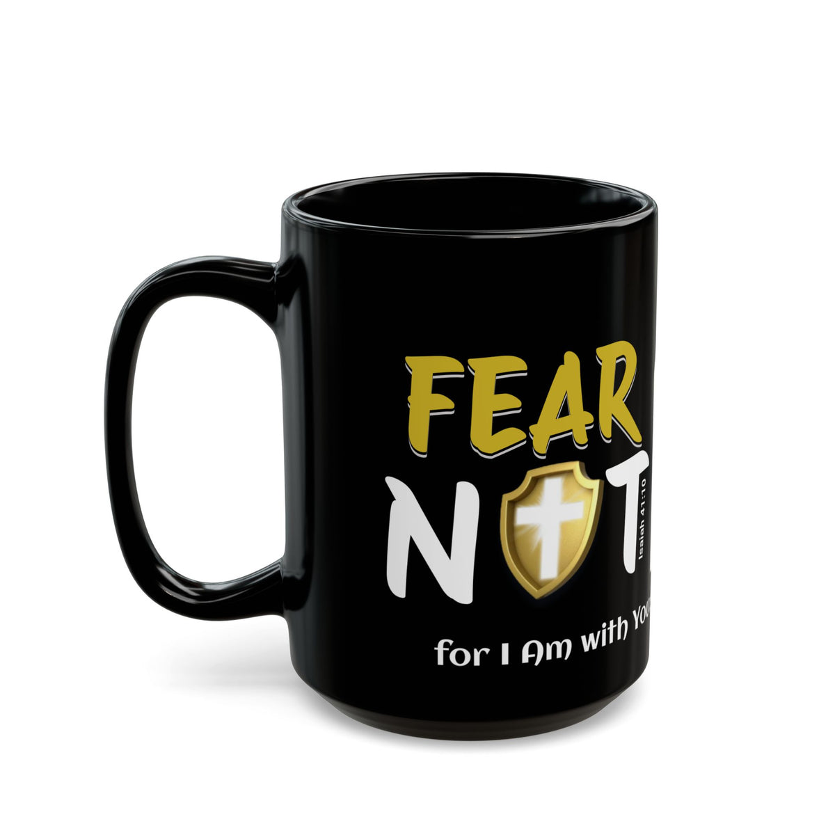&quot;Fear Not&quot; Black Mug (15oz)