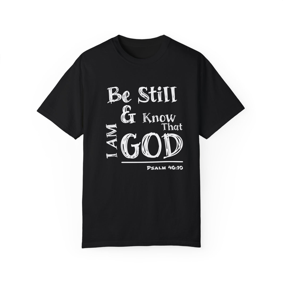 Be Still &amp; Know I AM God (White) Unisex T-shirt